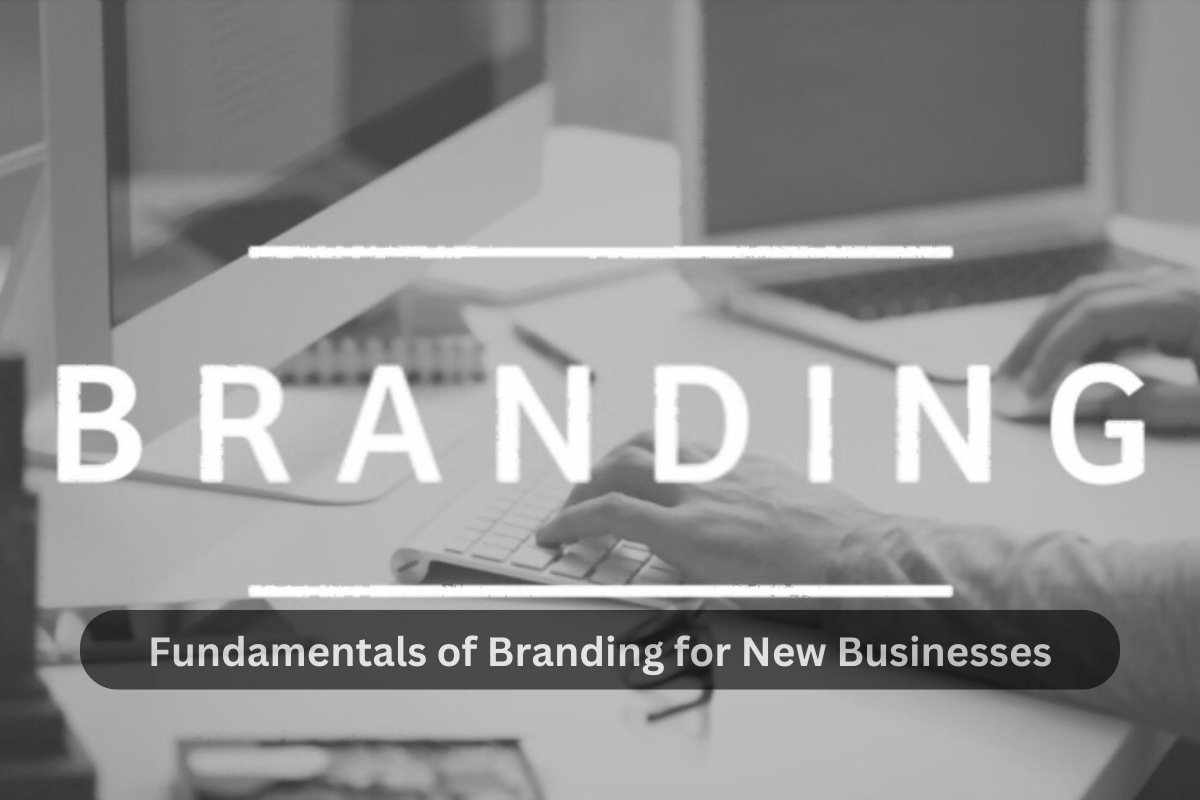 fundamentals of branding for new businesses
