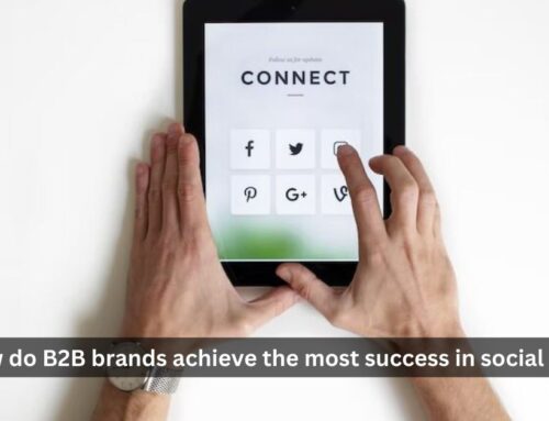 How do B2B brands achieve the most success in social media