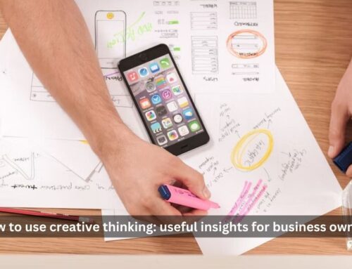 How to use creative thinking: useful insights for business owners